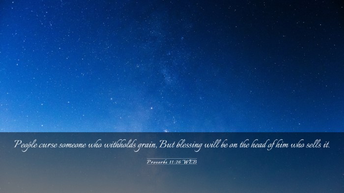 Picture 03 - Proverbs 11:26 WEB Desktop Wallpaper - People curse someone who withholds grain, But - Desktop Bible Verse Wallpaper