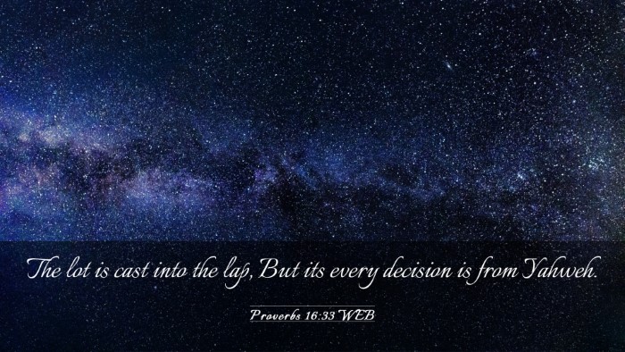 Picture 03 - Proverbs 16:33 WEB Desktop Wallpaper - The lot is cast into the lap, But its every - Desktop Bible Verse Wallpaper
