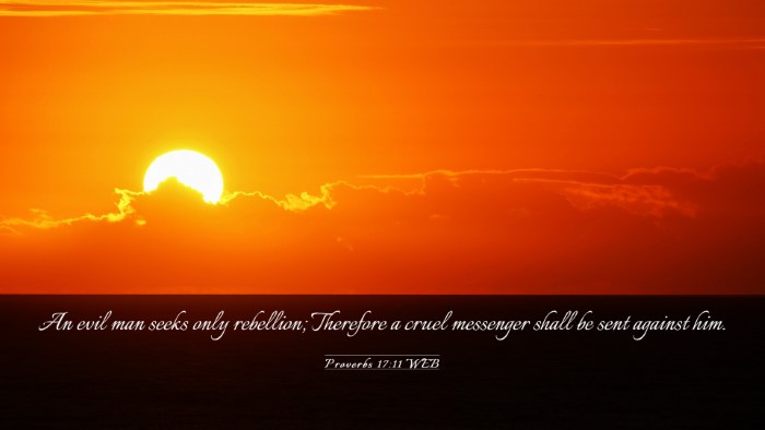 Picture 03 - Proverbs 17:11 WEB Desktop Wallpaper - An evil man seeks only rebellion; Therefore a - Desktop Bible Verse Wallpaper