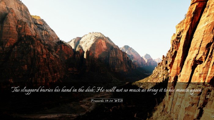 Picture 03 - Proverbs 19:24 WEB Desktop Wallpaper - The sluggard buries his hand in the dish; He will - Desktop Bible Verse Wallpaper