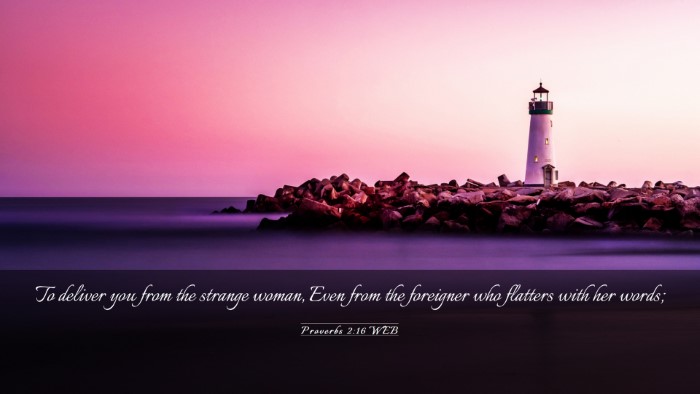Picture 03 - Proverbs 2:16 WEB Desktop Wallpaper - To deliver you from the strange woman, Even from - Desktop Bible Verse Wallpaper
