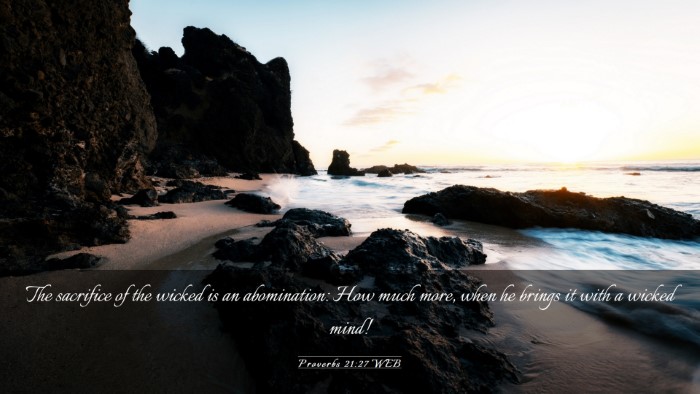 Picture 03 - Proverbs 21:27 WEB Desktop Wallpaper - The sacrifice of the wicked is an abomination: - Desktop Bible Verse Wallpaper