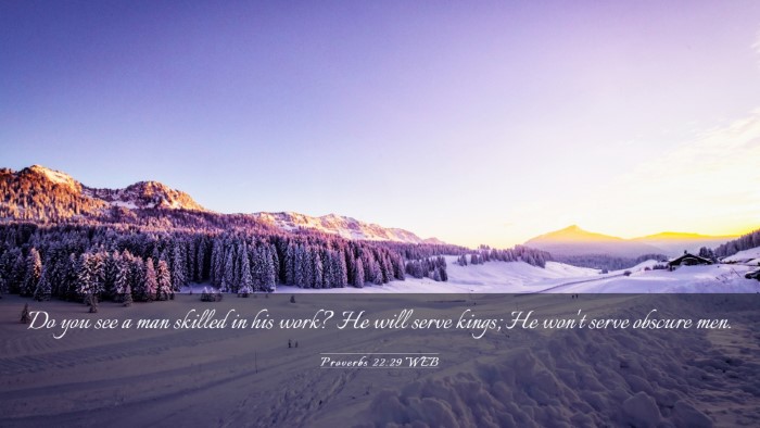 Picture 03 - Proverbs 22:29 WEB Desktop Wallpaper - Do you see a man skilled in his work? He will - Desktop Bible Verse Wallpaper