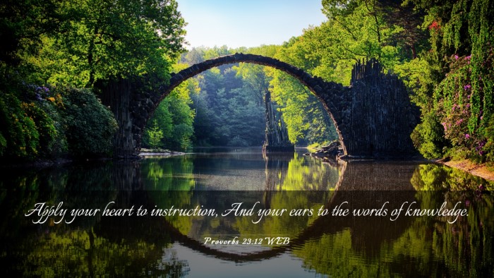 Picture 03 - Proverbs 23:12 WEB Desktop Wallpaper - Apply your heart to instruction, And your ears to - Desktop Bible Verse Wallpaper