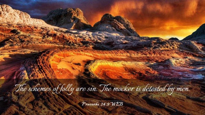 Picture 03 - Proverbs 24:9 WEB Desktop Wallpaper - The schemes of folly are sin. The mocker is - Desktop Bible Verse Wallpaper