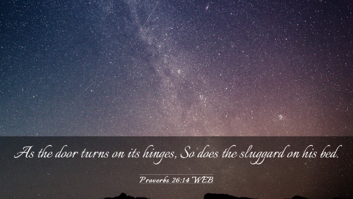 Picture 03 - Proverbs 26:14 WEB Desktop Wallpaper - As the door turns on its hinges, So does the - Desktop Bible Verse Wallpaper