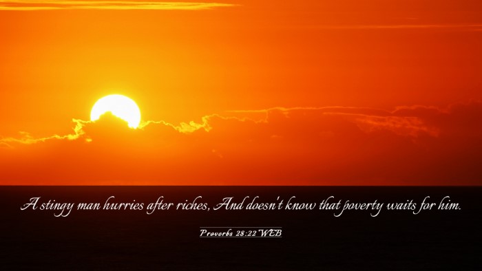 Picture 03 - Proverbs 28:22 WEB Desktop Wallpaper - A stingy man hurries after riches, And doesn't - Desktop Bible Verse Wallpaper