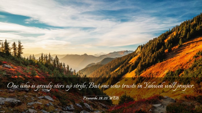 Picture 03 - Proverbs 28:25 WEB Desktop Wallpaper - One who is greedy stirs up strife; But one who - Desktop Bible Verse Wallpaper