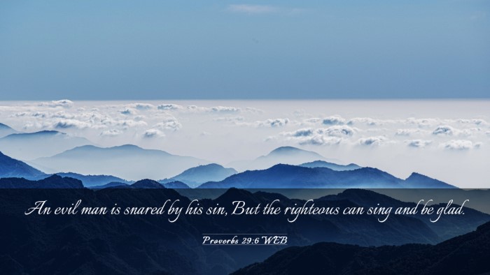 Picture 03 - Proverbs 29:6 WEB Desktop Wallpaper - An evil man is snared by his sin, But the - Desktop Bible Verse Wallpaper
