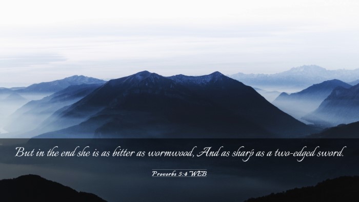 Picture 03 - Proverbs 5:4 WEB Desktop Wallpaper - But in the end she is as bitter as wormwood, And - Desktop Bible Verse Wallpaper