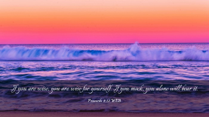 Picture 03 - Proverbs 9:12 WEB Desktop Wallpaper - If you are wise, you are wise for yourself. If - Desktop Bible Verse Wallpaper