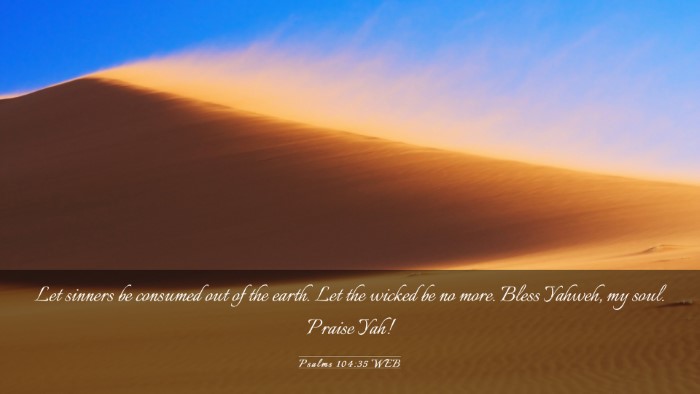 Picture 03 - Psalms 104:35 WEB Desktop Wallpaper - Let sinners be consumed out of the earth. Let the - Desktop Bible Verse Wallpaper