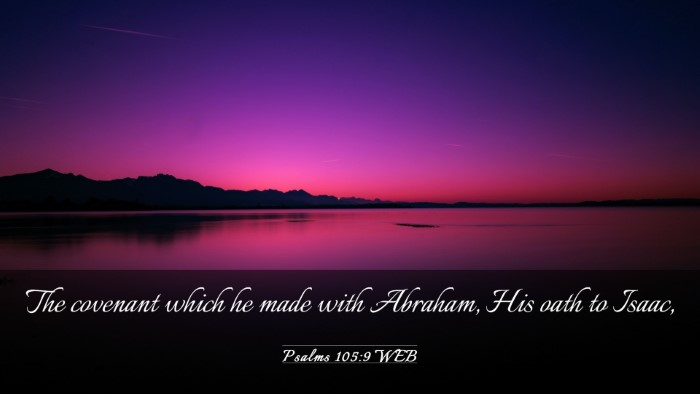 Picture 03 - Psalms 105:9 WEB Desktop Wallpaper - The covenant which he made with Abraham, His oath - Desktop Bible Verse Wallpaper