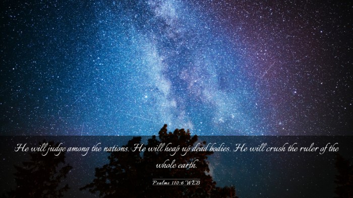 Picture 03 - Psalms 110:6 WEB Desktop Wallpaper - He will judge among the nations. He will heap up - Desktop Bible Verse Wallpaper