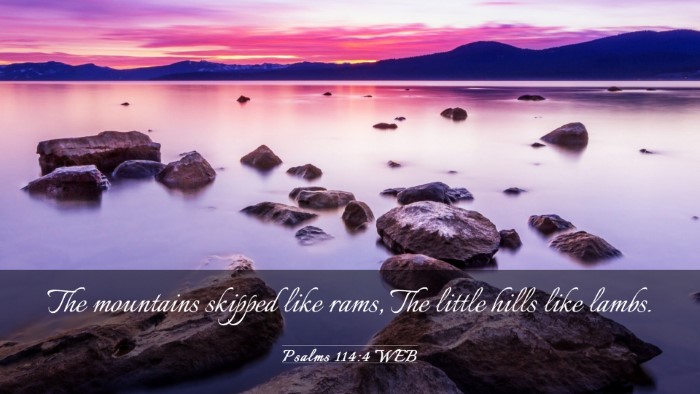 Picture 03 - Psalms 114:4 WEB Desktop Wallpaper - The mountains skipped like rams, The little hills - Desktop Bible Verse Wallpaper