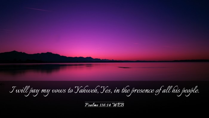 Picture 03 - Psalms 116:14 WEB Desktop Wallpaper - I will pay my vows to Yahweh, Yes, in the - Desktop Bible Verse Wallpaper