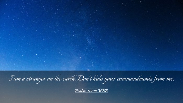 Picture 03 - Psalms 119:19 WEB Desktop Wallpaper - I am a stranger on the earth. Don't hide your - Desktop Bible Verse Wallpaper