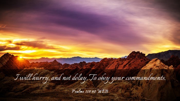 Picture 03 - Psalms 119:60 WEB Desktop Wallpaper - I will hurry, and not delay, To obey your - Desktop Bible Verse Wallpaper