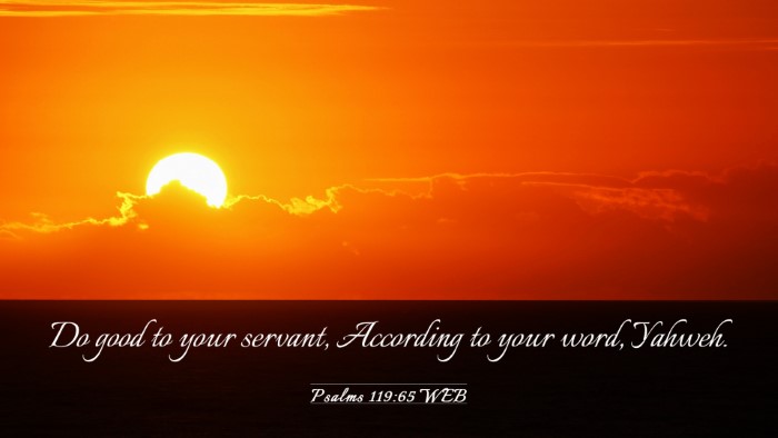 Picture 03 - Psalms 119:65 WEB Desktop Wallpaper - Do good to your servant, According to your word, - Desktop Bible Verse Wallpaper