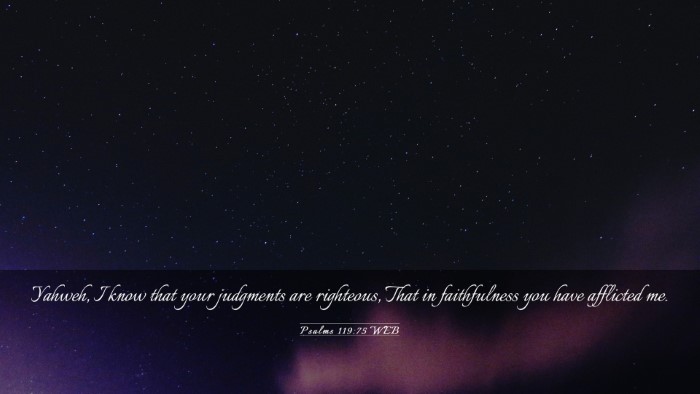 Picture 03 - Psalms 119:75 WEB Desktop Wallpaper - Yahweh, I know that your judgments are righteous, - Desktop Bible Verse Wallpaper