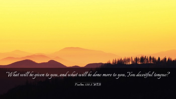 Picture 03 - Psalms 120:3 WEB Desktop Wallpaper - What will be given to you, and what will be done - Desktop Bible Verse Wallpaper