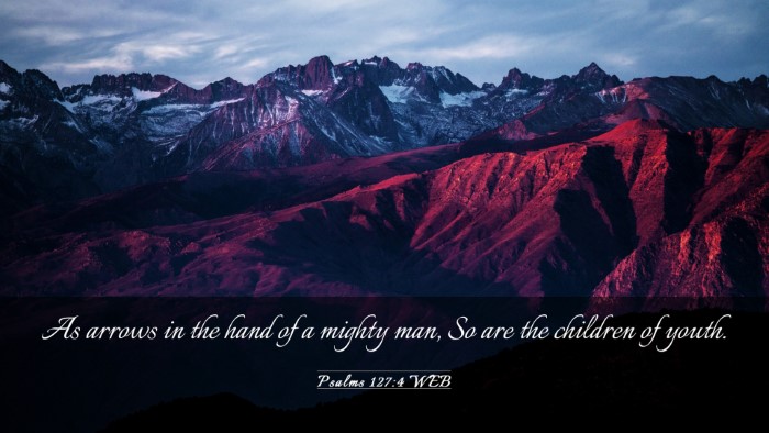Picture 03 - Psalms 127:4 WEB Desktop Wallpaper - As arrows in the hand of a mighty man, So are the - Desktop Bible Verse Wallpaper