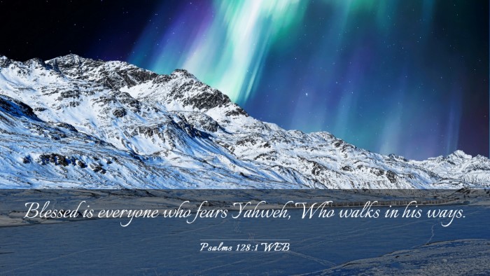 Picture 03 - Psalms 128:1 WEB Desktop Wallpaper - Blessed is everyone who fears Yahweh, Who walks - Desktop Bible Verse Wallpaper