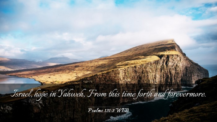 Picture 03 - Psalms 131:3 WEB Desktop Wallpaper - Israel, hope in Yahweh, From this time forth and - Desktop Bible Verse Wallpaper