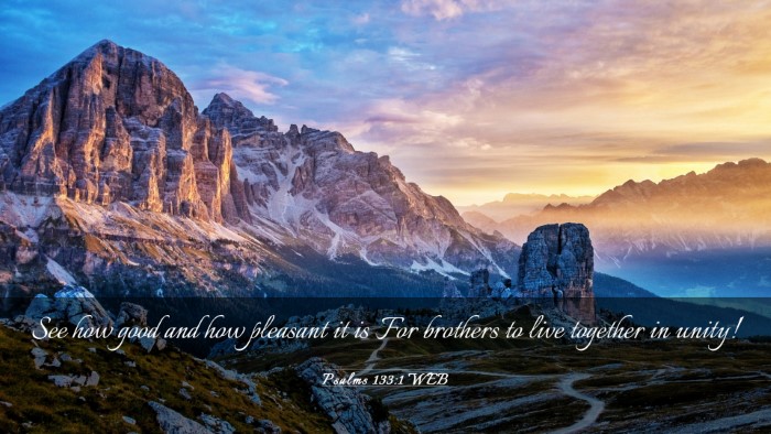 Picture 03 - Psalms 133:1 WEB Desktop Wallpaper - See how good and how pleasant it is For brothers - Desktop Bible Verse Wallpaper