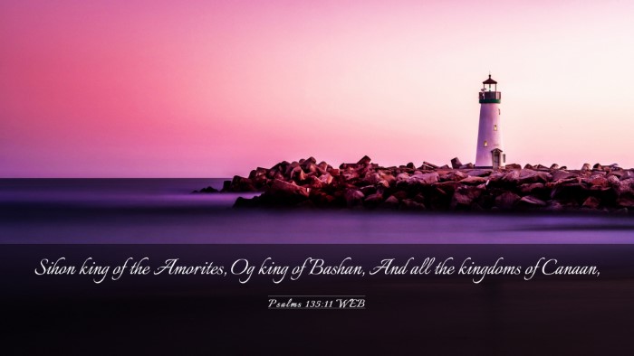 Picture 03 - Psalms 135:11 WEB Desktop Wallpaper - Sihon king of the Amorites, Og king of Bashan, - Desktop Bible Verse Wallpaper