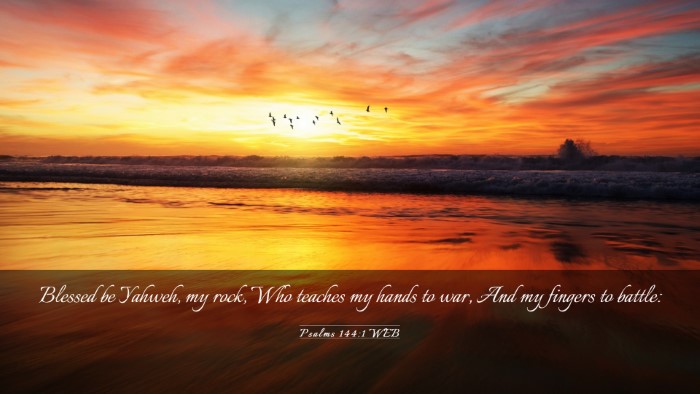 Picture 03 - Psalms 144:1 WEB Desktop Wallpaper - Blessed be Yahweh, my rock, Who teaches my hands - Desktop Bible Verse Wallpaper
