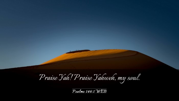 Picture 03 - Psalms 146:1 WEB Desktop Wallpaper - Praise Yah! Praise Yahweh, my - Desktop Bible Verse Wallpaper