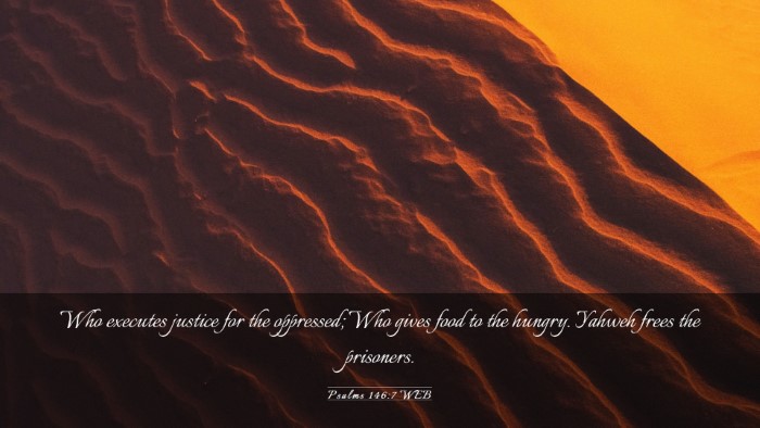 Picture 03 - Psalms 146:7 WEB Desktop Wallpaper - Who executes justice for the oppressed; Who gives - Desktop Bible Verse Wallpaper