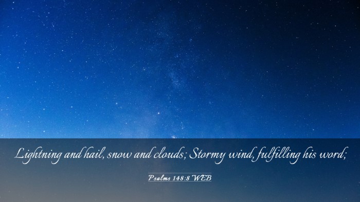Picture 03 - Psalms 148:8 WEB Desktop Wallpaper - Lightning and hail, snow and clouds; Stormy wind, - Desktop Bible Verse Wallpaper