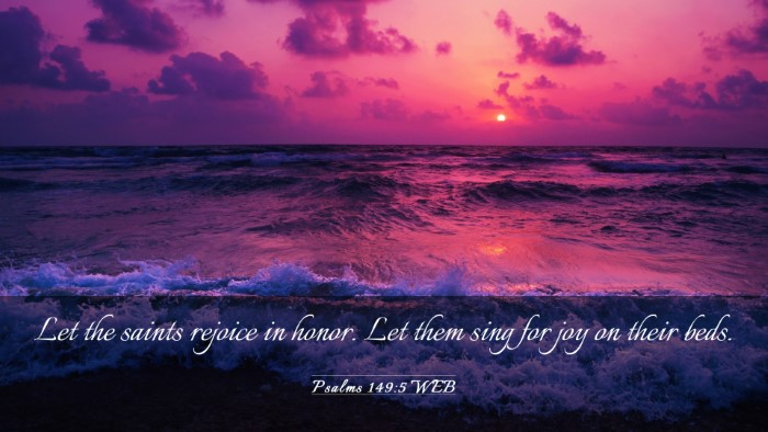 Picture 03 - Psalms 149:5 WEB Desktop Wallpaper - Let the saints rejoice in honor. Let them sing - Desktop Bible Verse Wallpaper