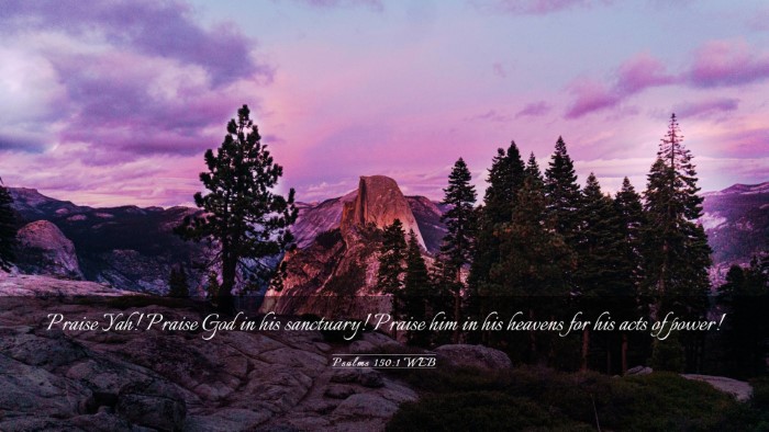 Picture 03 - Psalms 150:1 WEB Desktop Wallpaper - Praise Yah! Praise God in his sanctuary! Praise - Desktop Bible Verse Wallpaper
