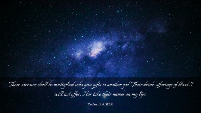 Picture 03 - Psalms 16:4 WEB Desktop Wallpaper - Their sorrows shall be multiplied who give gifts - Desktop Bible Verse Wallpaper