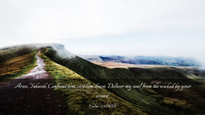 Picture 03 - Psalms 17:13 WEB Desktop Wallpaper - Arise, Yahweh, Confront him, cast him down. - Desktop Bible Verse Wallpaper