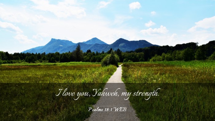 Picture 03 - Psalms 18:1 WEB Desktop Wallpaper - I love you, Yahweh, my - Desktop Bible Verse Wallpaper
