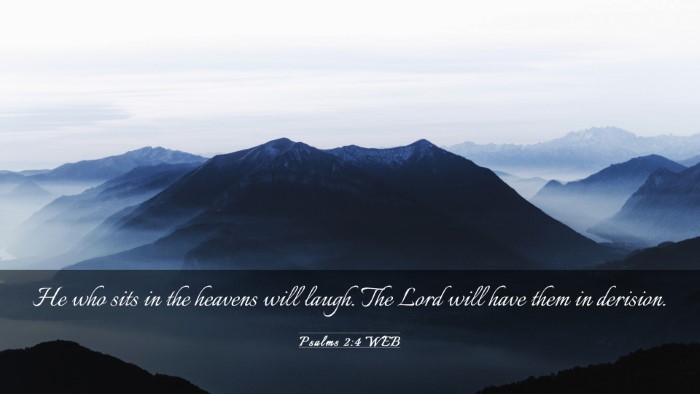 Picture 03 - Psalms 2:4 WEB Desktop Wallpaper - He who sits in the heavens will laugh. The Lord - Desktop Bible Verse Wallpaper