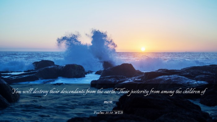 Picture 03 - Psalms 21:10 WEB Desktop Wallpaper - You will destroy their descendants from the - Desktop Bible Verse Wallpaper
