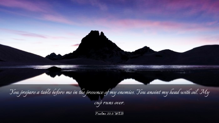 Picture 03 - Psalms 23:5 WEB Desktop Wallpaper - You prepare a table before me in the presence of - Desktop Bible Verse Wallpaper