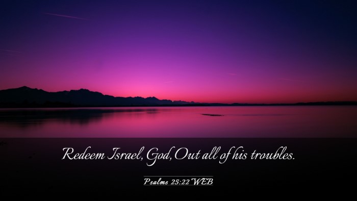Picture 03 - Psalms 25:22 WEB Desktop Wallpaper - Redeem Israel, God, Out all of his - Desktop Bible Verse Wallpaper