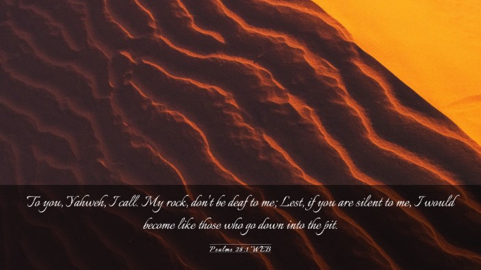 Picture 03 - Psalms 28:1 WEB Desktop Wallpaper - To you, Yahweh, I call. My rock, don't be deaf to - Desktop Bible Verse Wallpaper