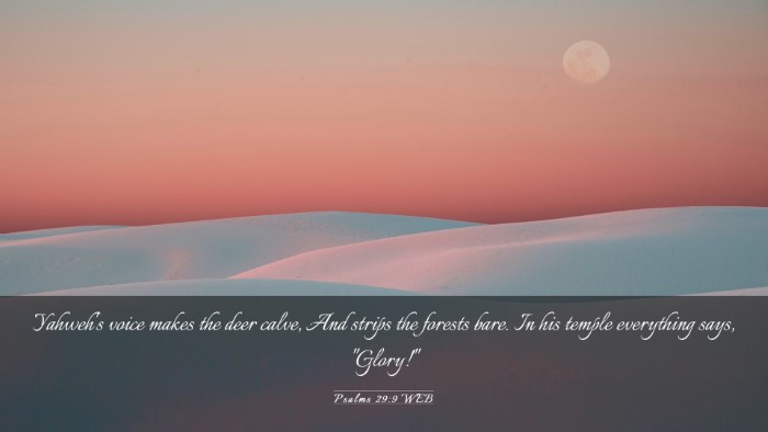 Picture 03 - Psalms 29:9 WEB Desktop Wallpaper - Yahweh's voice makes the deer calve, And strips - Desktop Bible Verse Wallpaper