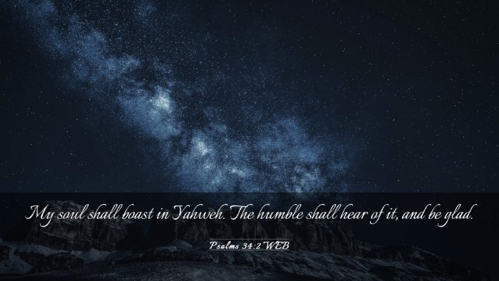 Picture 03 - Psalms 34:2 WEB Desktop Wallpaper - My soul shall boast in Yahweh. The humble shall - Desktop Bible Verse Wallpaper