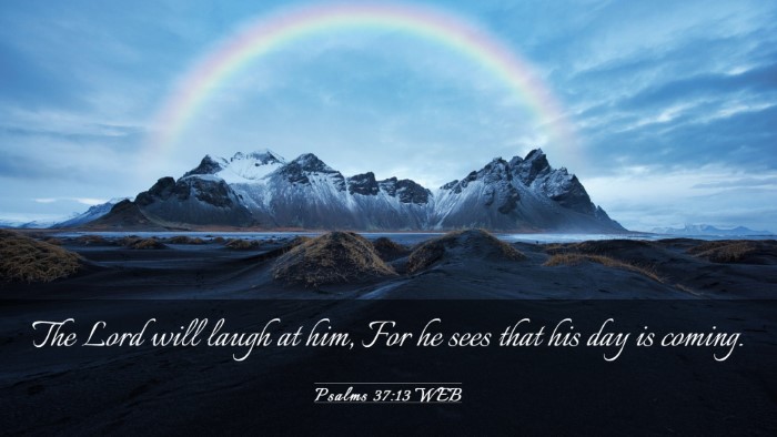 Picture 03 - Psalms 37:13 WEB Desktop Wallpaper - The Lord will laugh at him, For he sees that his - Desktop Bible Verse Wallpaper