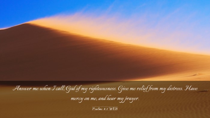 Picture 03 - Psalms 4:1 WEB Desktop Wallpaper - Answer me when I call, God of my righteousness. - Desktop Bible Verse Wallpaper