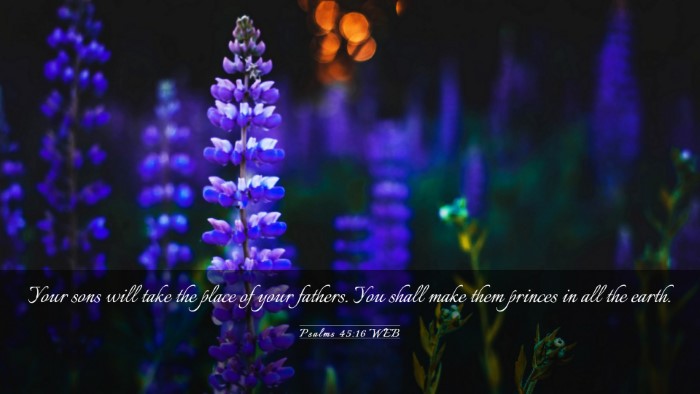Picture 03 - Psalms 45:16 WEB Desktop Wallpaper - Your sons will take the place of your fathers. - Desktop Bible Verse Wallpaper