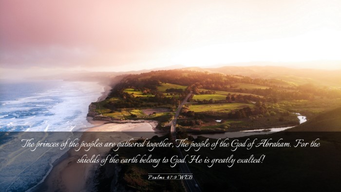 Picture 03 - Psalms 47:9 WEB Desktop Wallpaper - The princes of the peoples are gathered together, - Desktop Bible Verse Wallpaper